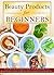 Beauty products for Beginners: Learn About The Best Beginners Guide To The Benefits Of Using Beauty Products At Home To Get Nice Glowing And Extremely ... beginners, shampoo making, diy products)