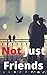 Not Just Friends