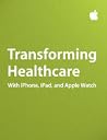 Transforming healthcare with iPhone, iPad, and Apple Watch Transforming healthcare with iPhone, iPad, and Apple Watch