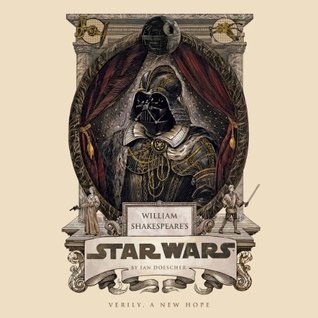 William Shakespeare's Star Wars: Verily, A New Hope