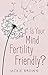 Is Your Mind Fertility-Friendly?: Don’t let your emotions hijack your fertility.