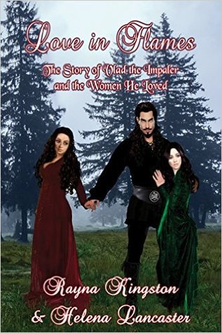 Love in Flames: The Story of Vlad the Impaler and the Women He Loved (The Passion of the Dragon Saga: Volume Two)
