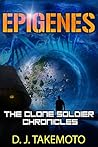 Epigenes: The Clone Soldier Chronicles - Book 1