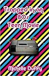 Trapped in an 80s Teen Movie Trapped in an 80s Teen Movie
