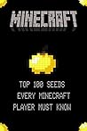 Minecraft: 100 Top Seeds Every Minecraft Player Must Know