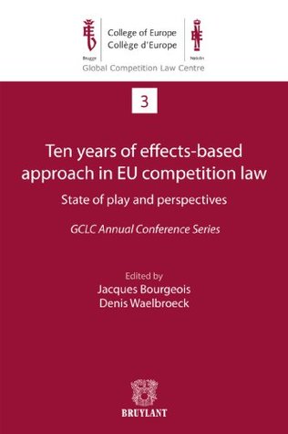 Ten years of effects-based approach in EU competition law (Kindle Edition)