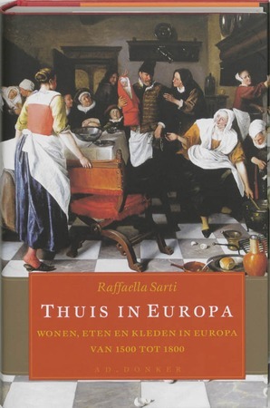 Thuis in Europa. Wonen, eten en kleden in Europa van 1500 tot 1800