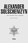 Two Hundred Years Together by Aleksandr Solzhenitsyn
