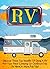 RV: Discover these Top Benefits of Using an RV for Your Next Camping or Outdoors to Have a More Fun Trip! (rv living, rv camping, rv living full time, rv travel, rving)