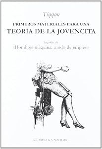 Primeros materiales para una teoría de la Jovencita: Seguido de «Hombres-máquina: modo de empleo»