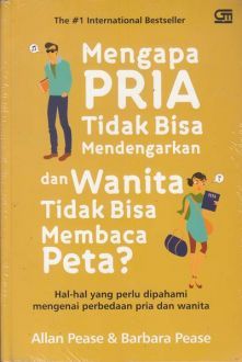 Mengapa Pria Tidak Bisa Mendengarkan dan Wanita Tidak Bisa Membaca Peta?: Hal-hal yang Perlu Dipahami Mengenai Perbedaan Pria dan Wanita