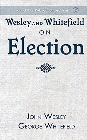 Wesley and Whitefield on Election