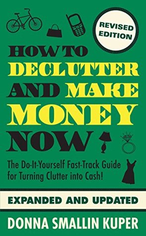How to De-clutter and Make Money Now: Turn Clutter Into Cash with The One-Minute Organizer