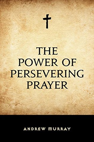 The Power of Persevering Prayer