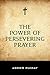 The Power of Persevering Prayer