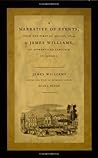 A Narrative of Events, since the First of August, 1834, by James Williams, an Apprenticed Labourer in Jamaica (Latin America Otherwise) A Narrative of Events, since the First of August, 1834, by James Williams, an Apprenticed Labourer in Jamaica (Latin America Otherwise)