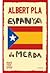 Espanya de merda by Albert Pla i Álvarez