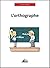 L’orthographe: Plus aucun doute pour écrire et épeler les mots de la langue française (Petit guide t. 131) (French Edition)