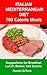 Italian Mediterranean Diet 700 Calorie Meals: Suggestions for Breakfast, Lunch, Dinner, and Snacks