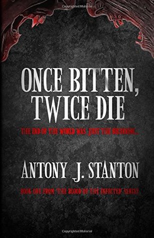 Once Bitten, Twice Die (The Blood of the Infected #1)
