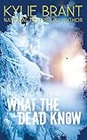 What the Dead Know by Kylie Brant