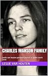 Charles Manson Family: Leslie van houten personal journal in Spahn ranch 1970