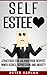 Self Esteem: Strategies for Solving Your Deepest Inner Issues, Depression and Anxiety