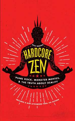 Hardcore Zen Punk Rock Monster Movies And The Truth About Reality By Brad Warner