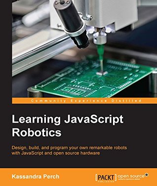 Learning JavaScript Robotics (Kindle Edition)