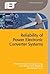 Reliability of Power Electronic Converter Systems (Energy Engineering)