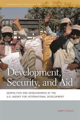 Development: Geopolitics and Geoeconomics at the U.S. Agency for International Development (Geographies of Justice and Social Transformation)