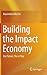 Building the Impact Economy: Our Future, Yea or Nay