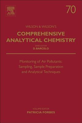 Monitoring of Air Pollutants: Sampling, Sample Preparation and Analytical Techniques (Volume 70) (Comprehensive Analytical Chemistry, Volume 70)