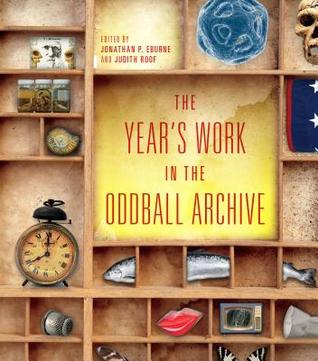 The Year's Work in the Oddball Archive (The Year's Work: Studies in Fan Culture and Cultural Theory)