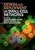 Design and Deployment of Small Cell Networks