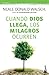 Cuando Dios llega, los milagros ocurren / When God Steps in, Miracles Happen (Spanish Edition)