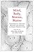 Mind, Body, Motion, Matter:...