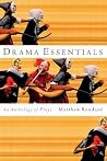 Drama Essentials: An Anthology of Plays Drama Essentials: An Anthology of Plays
