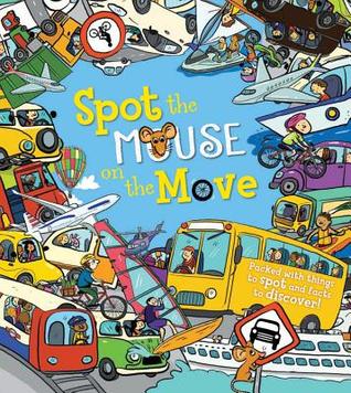 Spot the Mouse on the Move: Packed with things to spot and facts to discover!