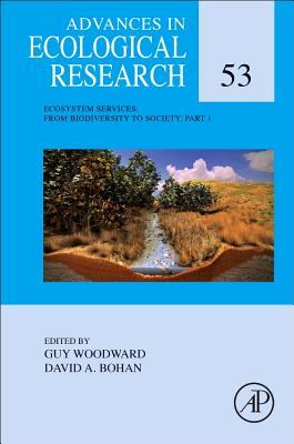Ecosystem Services: From Biodiversity to Society, Part 1 (Volume 53) (Advances in Ecological Research, Volume 53)