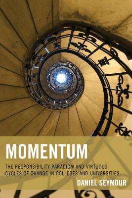 Momentum: The Responsibility Paradigm and Virtuous Cycles of Change in Colleges and Universities (Hardcover)
