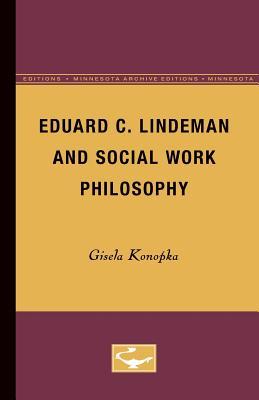 Eduard C. Lindeman and Social Work Philosophy (Minnesota Archive Editions)