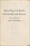 More Plays by Rivals of Corneille and Racine More Plays by Rivals of Corneille and Racine