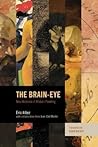 The Brain-Eye: New Histories of Modern Painting The Brain-Eye: New Histories of Modern Painting
