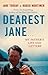 Dearest Jane...: My Father's Life and Letters