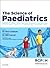 The Science of Paediatrics by Tom Lissauer