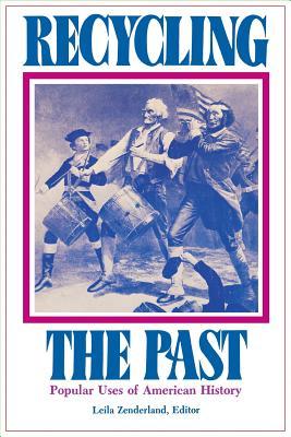 Recycling the Past: Popular Uses of American History (Paperback)