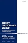 Christ, Church and World: New Studies in Bonhoeffer's Theology and Ethics Christ, Church and World: New Studies in Bonhoeffer's Theology and Ethics