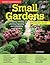 Home Gardener's Small Gardens: Designing, Creating, Planting, Improving and Maintaining Small Gardens (Creative Homeowner) Specialist Guide with Space-Saving Designs, an A-Z Plant Directory, and More