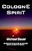 Cologne Spirit: Ein spiritu...